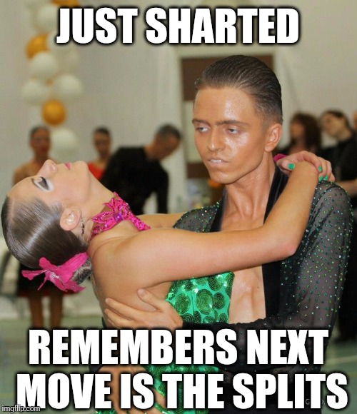 Funny Shart Meme Just Sharted Remembers Next Move Is The Splits Picture