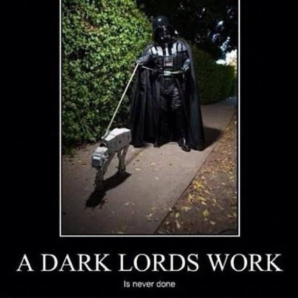 Funny Star War Meme A Dark Lords Works Is Never Done Picture