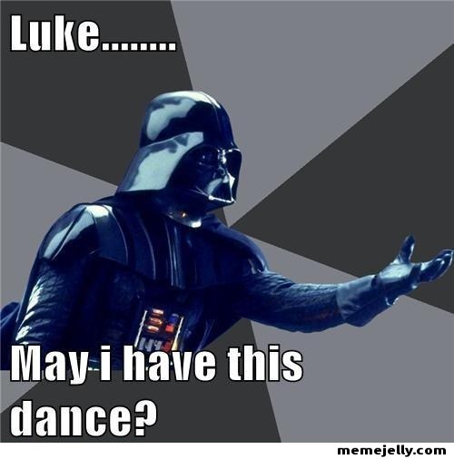 Funny Star War Meme Lucke...... May I Have This Dance Image