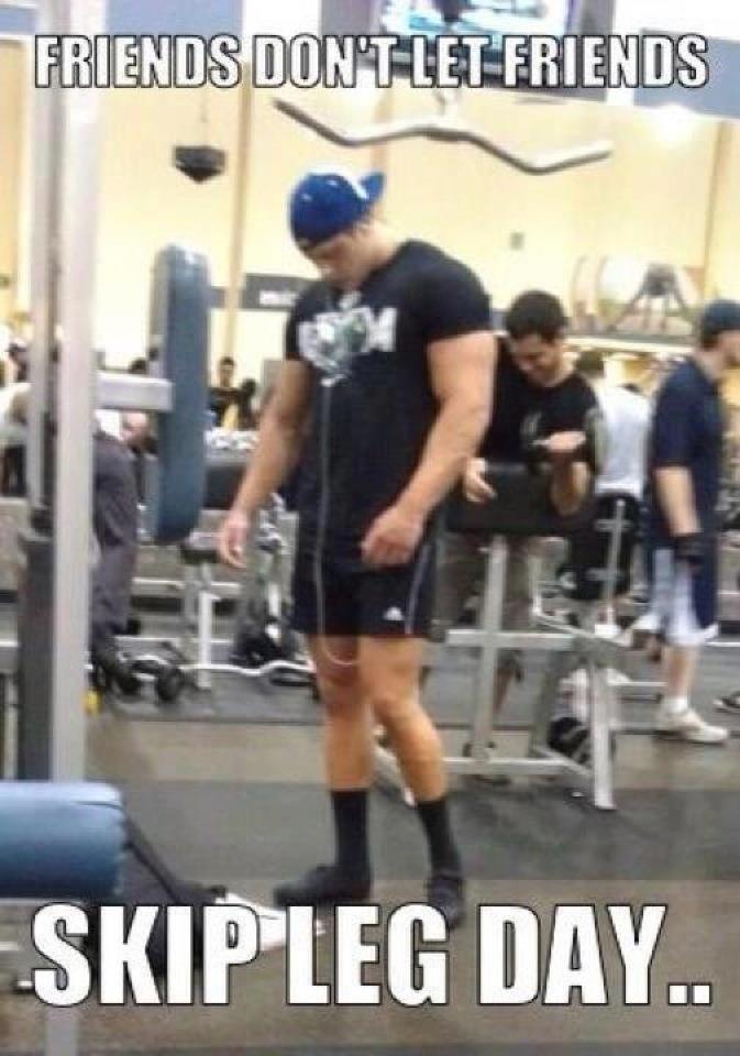 Funny Weightlifting Meme Friends Don't Let Friends Skip Leg Day... Image