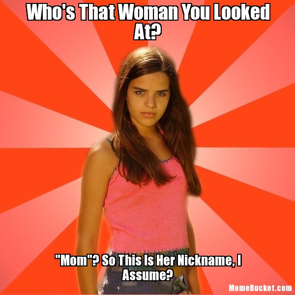 Funny Woman Meme Who's That Woman You Looked At Mom So This Her Nickname I Assume Image