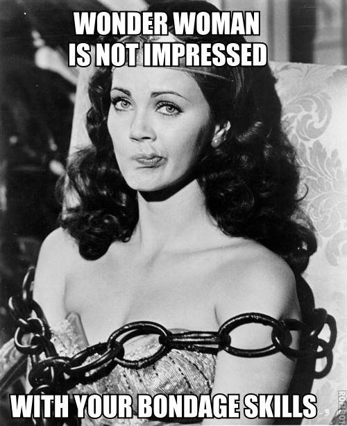 Funny Woman Meme Wonder Woman Is Not Impressed With Your Bondage Skills Picture
