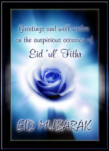 Greetings And Well Wishes On The Auspicious Occasion Of Eid Ul Fitr