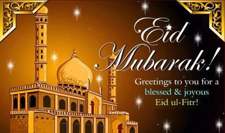 Greetings To You For A Blessed & Joyous Eid Ul-Fitr
