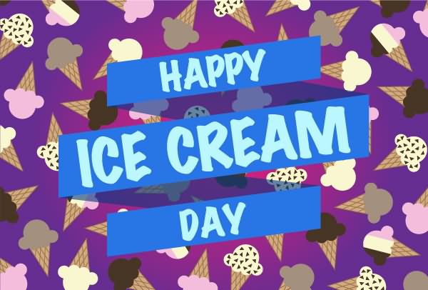 38 Amazing National Ice Cream Day Wish Pictures And Images