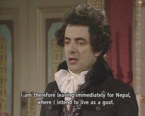 I Am Therefore Leaving Immediately For Nepal Where I Intend To Live As A Goat Funny Mr Bean Meme Image
