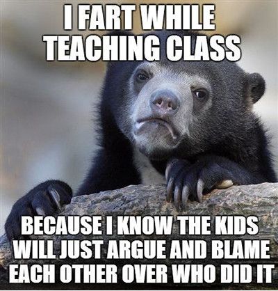 I Fart While Teaching Class Funny Fart Meme Image