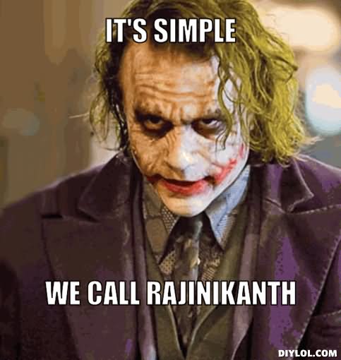 It's Simple We Call Rajinikanth Funny Meme Image