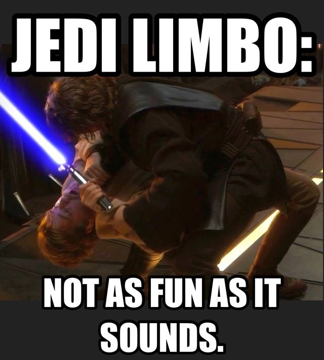 Jedi Limbo Not As Fun As It Sounds Funny Star War Meme Photo