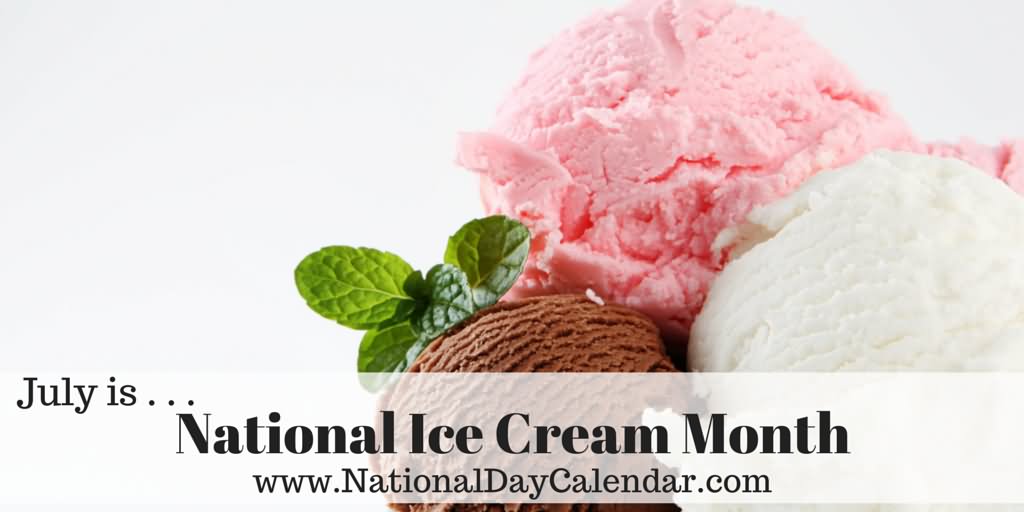 July Is National Ice Cream Month