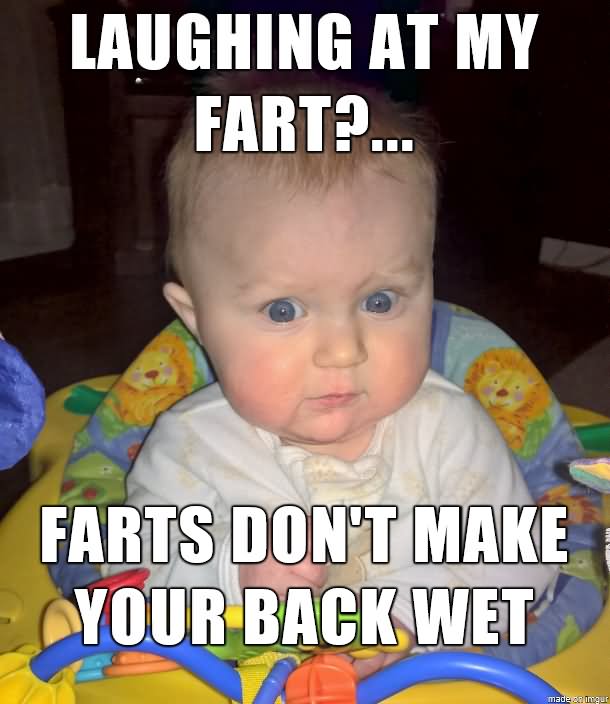 Laughing At My Fart Farts Don't Make Your Back Wet Funny Fart Meme Photo