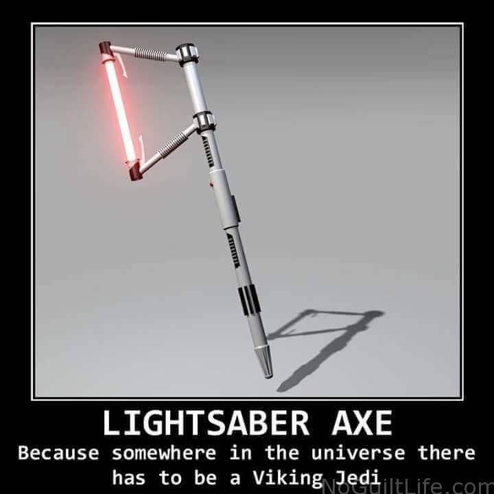 Lightsaber Axe Because Somwhere In The Universe There Has To Be A Viking Jedi Funny Star War Meme Image