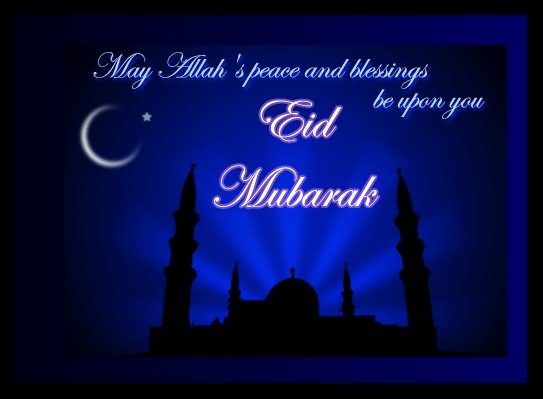 May Allah's Peace And Blessings Be Upon You Eid Mubarak