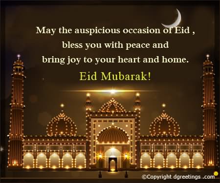 May The Auspicious Occasion Of Eid, Bless You With Peace And Bring Joy To Your Heart And Home Eid Mubarak