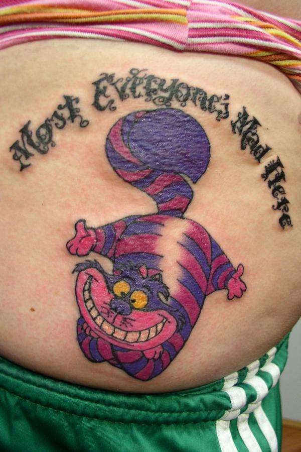 Most Everyone's Mad Here Cheshire Cat Tattoo