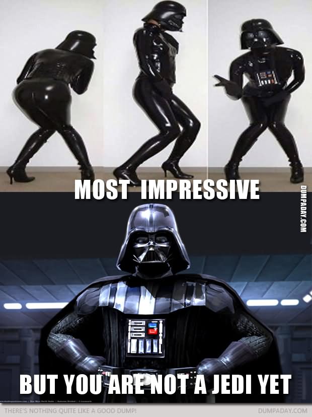 Most Impressive But Your Are Not Are Not A Jedi Yet Funny Star War Meme Image