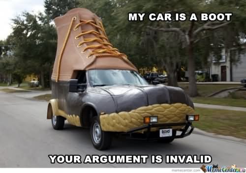 My Car Is A Boot Your Argument Is Invalid Funny Boots Meme Picture