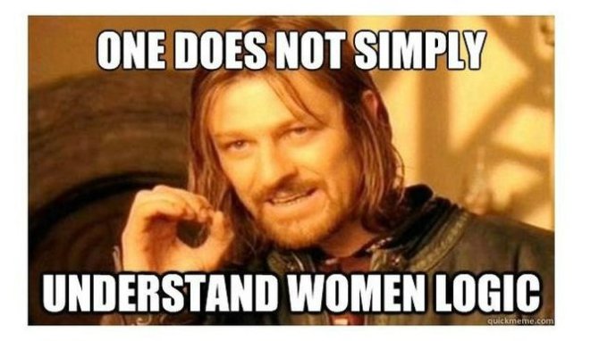 One Does Not Simply Understand Women Logic Funny Woman Meme Picture