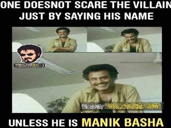 One Doesn't Scare The Villain Just By Saying His Name Unless he Is Manik Basha Funny Rajinikanth Meme Picture