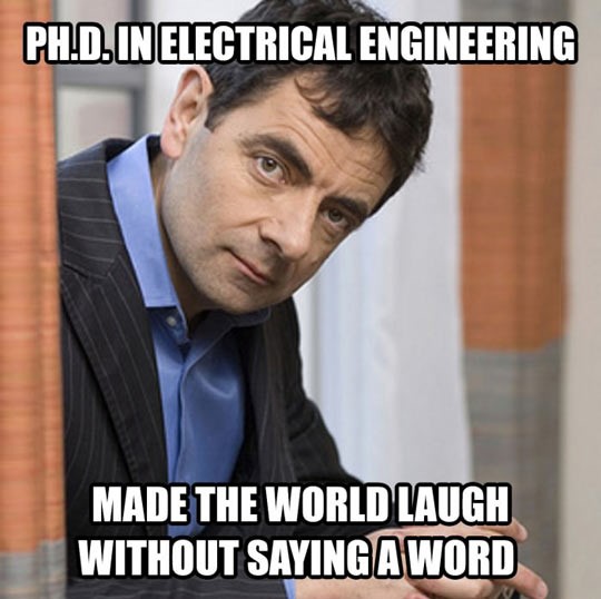 Ph.D. In Electrical Engineering Made The World Laugh Without Saying A Word Funny Mr Bean Meme Image
