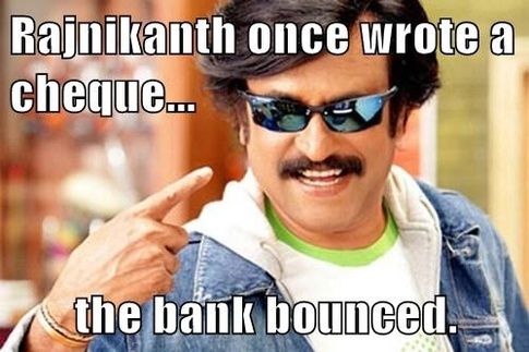 Rajinikanth Once Wrote A Cheque....The Bank Bounced Funny Meme Picture