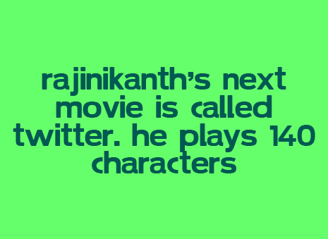 Rajinikanth's Next Movie Is Called Twitter He Plays 140 Characters Very Funny Meme Image