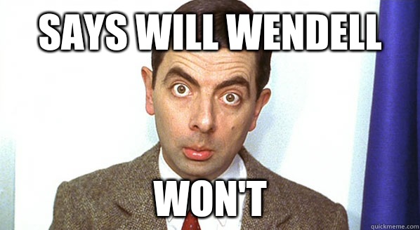 Says Will Wendell Won't Funny Mr Bean Meme Image