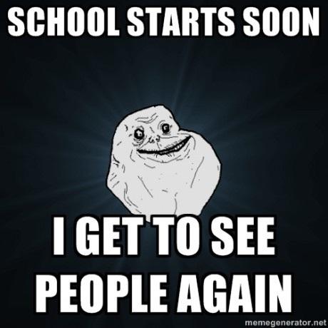 School Starts Soon I Get To See People Again Funny School Meme Image