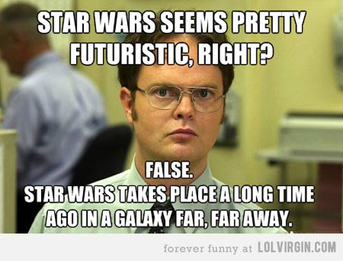 Star Wars Seems Pretty Futuristic Right Funny Star War Meme Picture