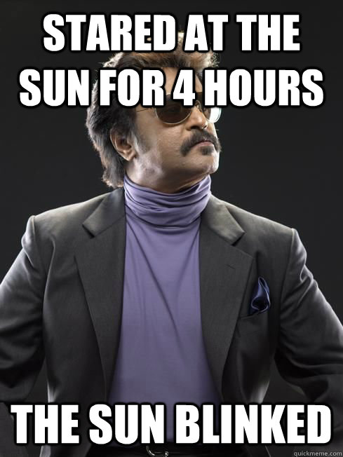 Stared At The Sun For 4 Hours The Sun Blinked Funny Rajinikanth Meme Photo
