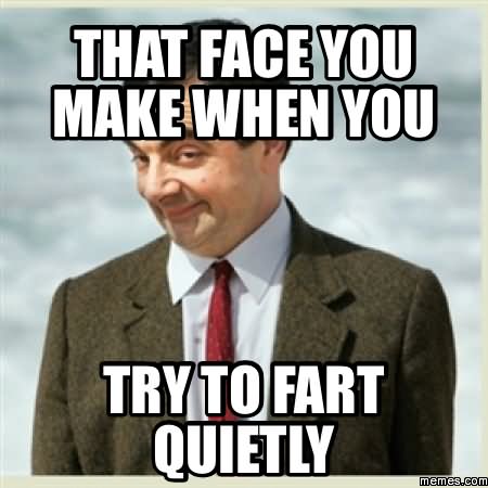 That Face You Make When You Try To Fart Quietly Funny Fart Meme Image