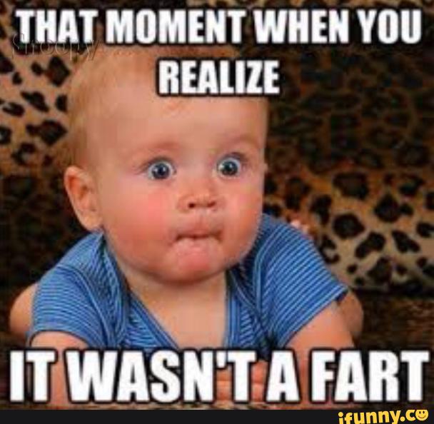 That Moment When You Realize It Wasn't A Fart Funny Shart Meme Picture