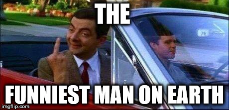 The Funniest Man On Earth Funny Mr Bean Meme Picture