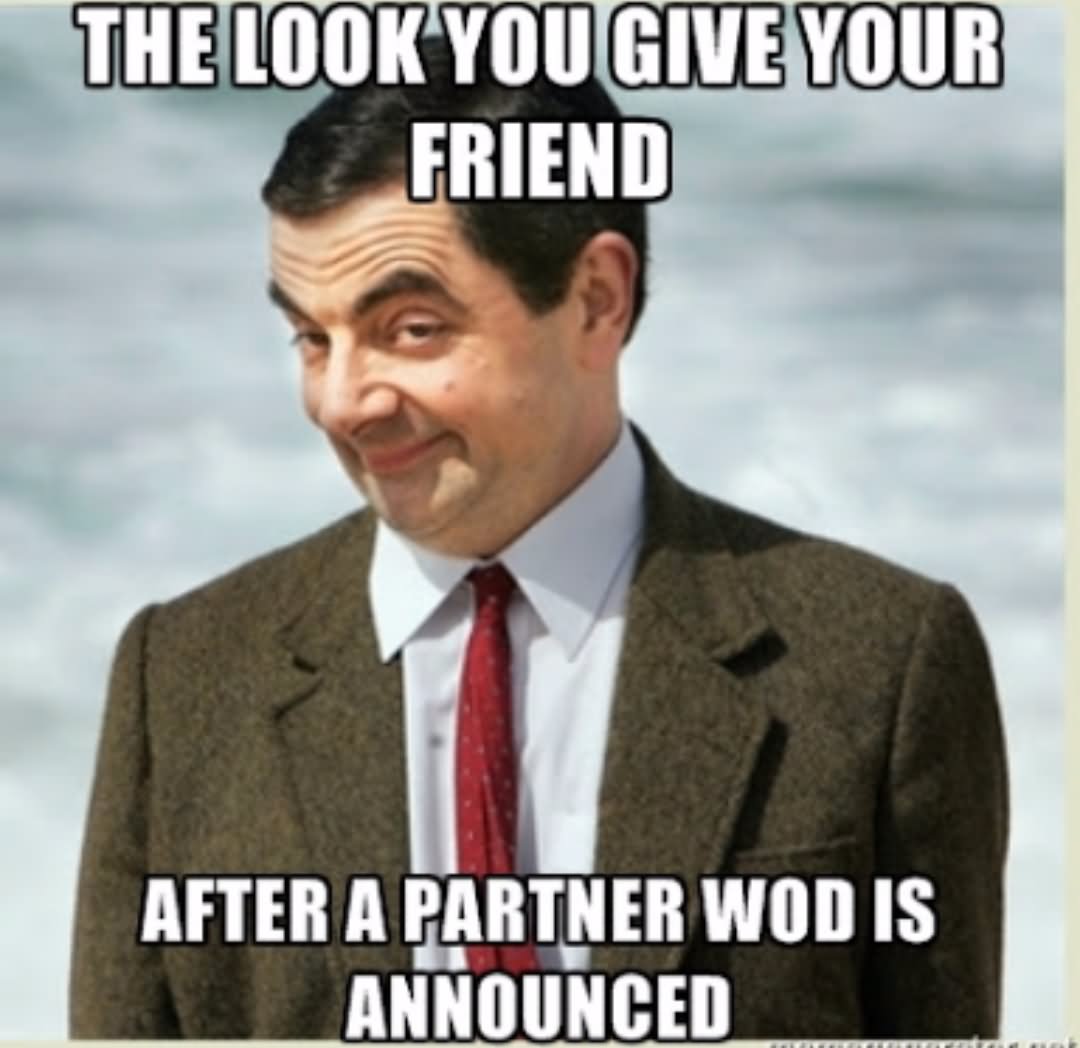 The Look You Give Your Friend After A Partner Wod Is Announced Funny Mr Bean Image