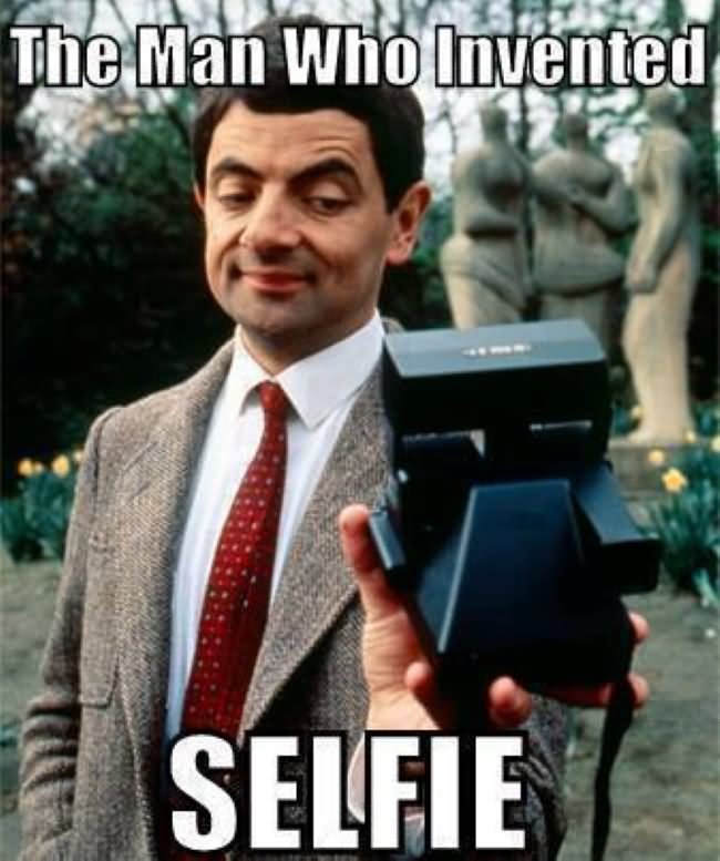 The Man Who Invented Selfie Funny Mr Bean Meme Photo