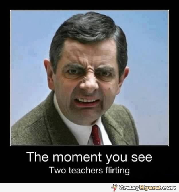 The Moment You See Two Teacher Flirting Funny Mr Bean Meme Image