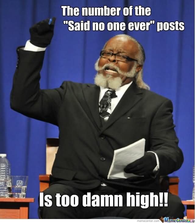 The Number Of The Said No Ever Posts Is Too Damn High Funny Star War Meme Picture