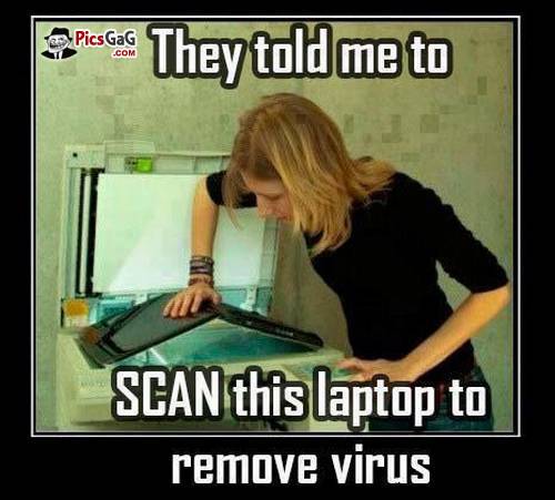 They Told Me To Scan This Laptop To Remove Virus Funny Computer Meme Image