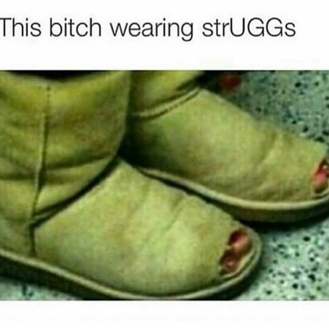 This Bitch Wearing Struggs Funny Boots Meme Picture