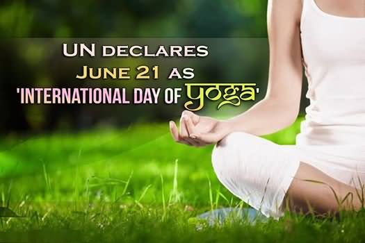UN Declares June 21 As International Day Of Yoga