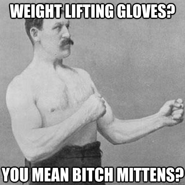 Weight Lifting Gloves You Mean Bitch Mittens Funny Weightlifting Meme Image