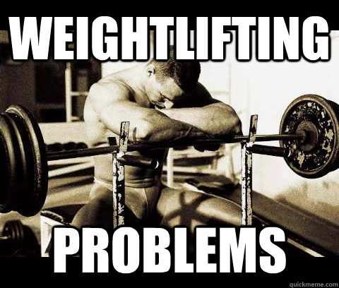 Weightlifting Problems Funny Meme Picture