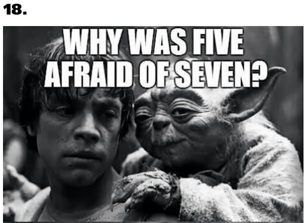Why Was Five Afraid Of Seven Funny Star War Meme Photo