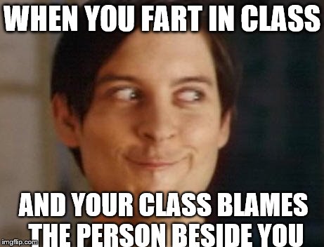 When You Fart In Class And Class Blames The Person Beside You Funny Fart Meme Photo