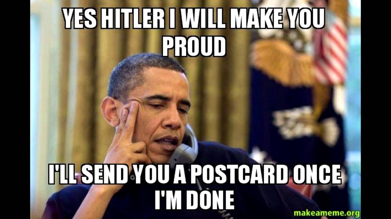Yes Hitler I Will Make You Proud I Will Send You A Postcard Once I Am Done Funny American Meme Photo