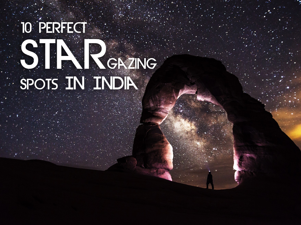 10 Perfect Star Gazing Spots In India