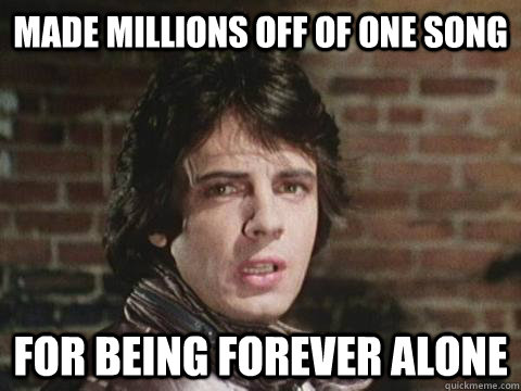 Funny Alone Meme Made Millions Off Of One Song For Being Forever Alone Picture