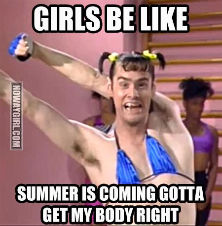 Funny Jim Carrey Meme Girls Be Like Summer Is Coming Gotta Get My Body Right Picture