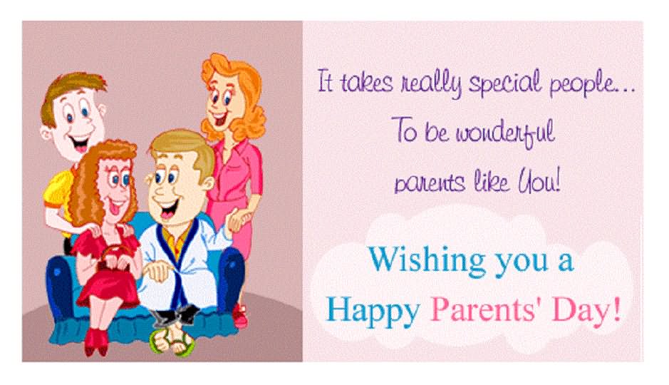 It Takes Really Special People To Be Wonderful Parents Like You Wishing You Happy Parents Day
