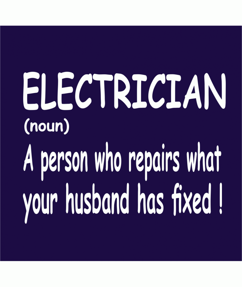 A Person Who Repairs What Your Husband Has Fixed Funny Electrician Definition Picture